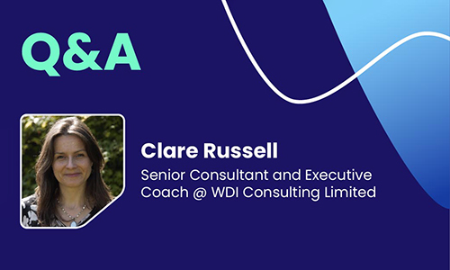 Q&A with Clare Russell, Senior Consultant and Executive Coach @ WDI Consulting Limited