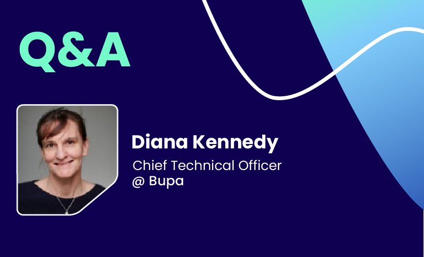 Q&A with Diana Kennedy, Chief Technical Officer @ Bupa